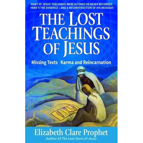 The Lost Teachings of Jesus: Missing Texts - Karma and Reincarnation