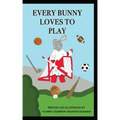 Every Bunny Loves to Play