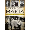 Steel City Mafia: Blood, Betrayal and Pittsburgh's Last Don