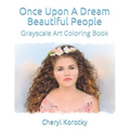 Once Upon A Dream Beautiful People: Grayscale Art Coloring Book