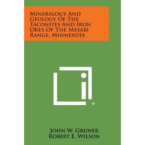 Mineralogy and Geology of the Taconites and Iron Ores of the Mesabi Range, Minnesota