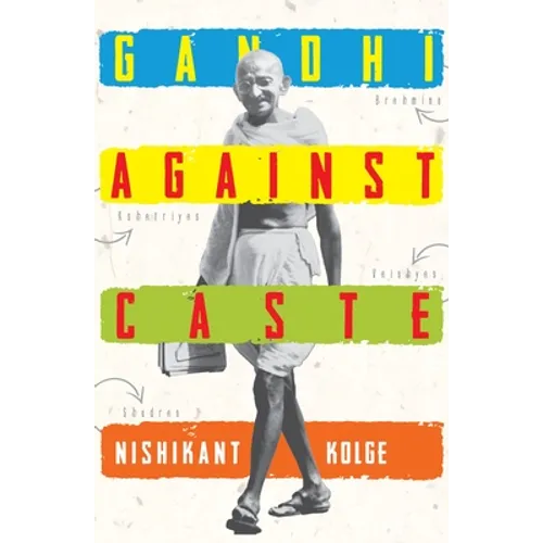 Gandhi Against Caste