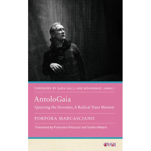 Antologaia: Queering the Seventies, a Radical Trans Memoir