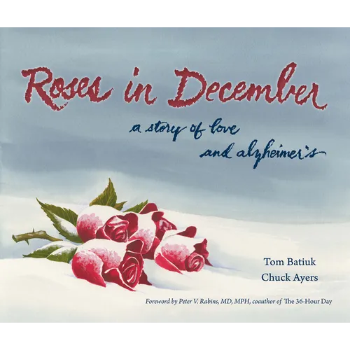 Roses in December: A Story of Love and Alzheimer's