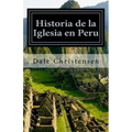 Historia de la Iglesia en Peru: History of the Church in Peru