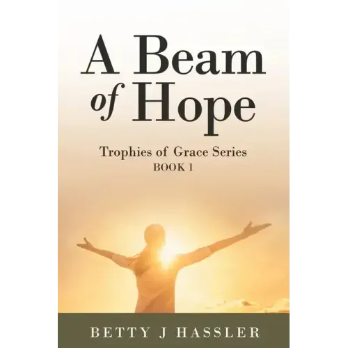 A Beam of Hope: Trophies of Grace Series Book 1