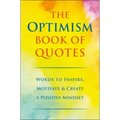 The Optimism Book of Quotes: Words to Inspire, Motivate & Create a Positive Mindset