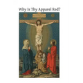 Why Is Thy Apparel Red?: Or the Glories of the Precious Blood