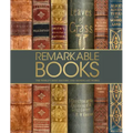 Remarkable Books: The World's Most Historic and Significant Works