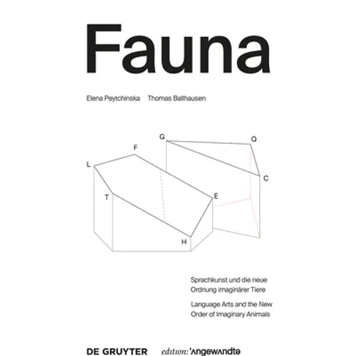 Fauna: Sprachkunst Und Die Neue Ordnung Imaginärer Tiere. Language Arts and the New Order of Imaginary Animals