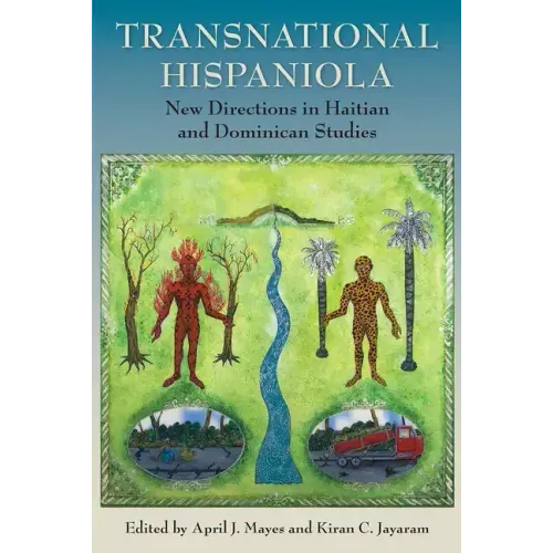 Transnational Hispaniola: New Directions in Haitian and Dominican Studies