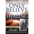 Only Believe for Healing: 90-Day Devotional