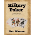 The History of Poker: The Origins, Evolution, Facts and Trivia of Poker