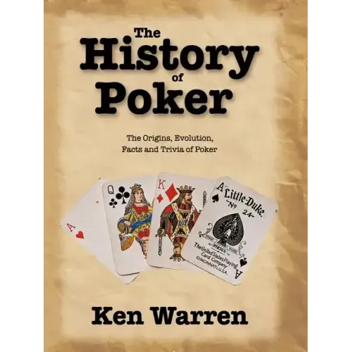 The History of Poker: The Origins, Evolution, Facts and Trivia of Poker