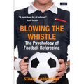 Blowing The Whistle: The Psychology of Football Refereeing