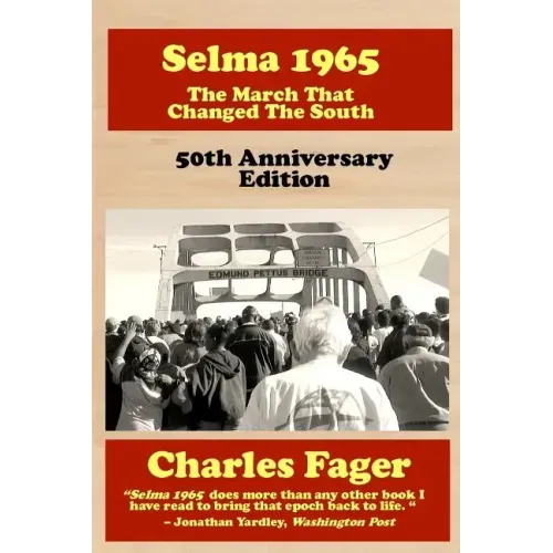 Selma 1965: The March That Changed The South: 50th Anniversary Edition
