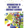 Introduction to the Theory of Abstract Algebras