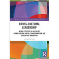 Cross-Cultural Leadership: Being Effective in an Era of Globalization, Digital Transformation and Disruptive Innovation