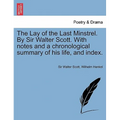 The Lay of the Last Minstrel. by Sir Walter Scott. with Notes and a Chronological Summary of His Life, and Index.