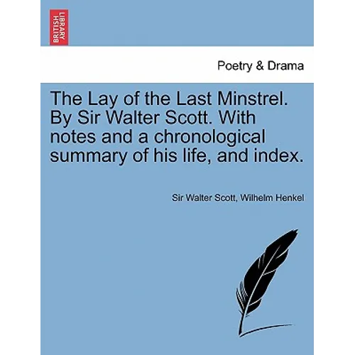 The Lay of the Last Minstrel. by Sir Walter Scott. with Notes and a Chronological Summary of His Life, and Index.