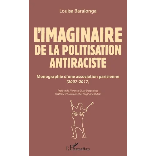 L'imaginaire de la politisation antiraciste: Monographie d'une association parisienne (2007-2017)