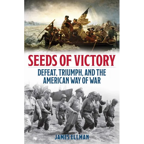 Seeds of Victory: Defeat, Triumph, and the American Way of War