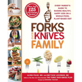 Forks Over Knives Family: Every Parent's Guide to Raising Healthy, Happy Kids on a Whole-Food, Plant-Based Diet