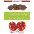 Are Superfoods Healthy? (Large Print): The Benefits of Superfoods