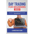 Day Trading for Beginners 2022: Everything you need to know to start day trading with profits in 2022