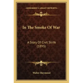 In The Smoke Of War: A Story Of Civil Strife (1895)