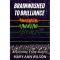 Brainwashed To Brilliance: Recovering From Slavery
