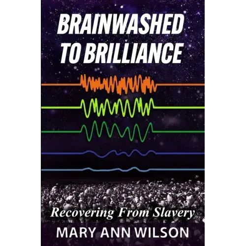 Brainwashed To Brilliance: Recovering From Slavery