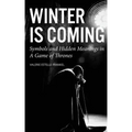 Winter is Coming: Symbols and Hidden Meanings in A Game of Thrones