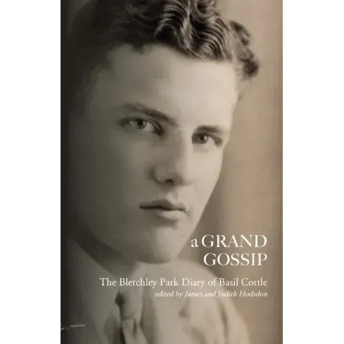 A Grand Gossip: the Bletchley Park Diary of Basil Cottle, 1943-45