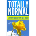 Totally Normal: Survivors Guide to Cleft Lip & Palate!