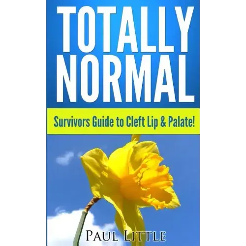 Totally Normal: Survivors Guide to Cleft Lip & Palate!