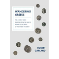 Wandering Greeks: The Ancient Greek Diaspora from the Age of Homer to the Death of Alexander the Great