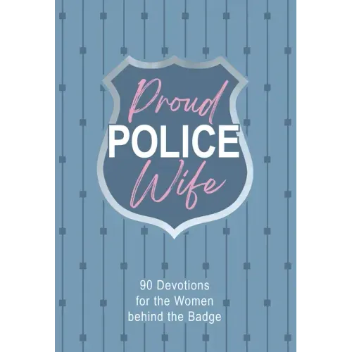Proud Police Wife: 90 Devotions for Women Behind the Badge
