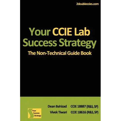 Your CCIE Lab Success Strategy: The Non-Technical Guidebook