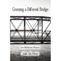 Crossing a Different Bridge: An Oklahoma Memoir