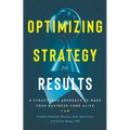 Optimizing Strategy for Results: A Structured Approach to Make Your Business Come Alive