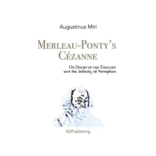 Merleau-Ponty's Cézanne: On Doubt of the Thought and the Infinity of Perception