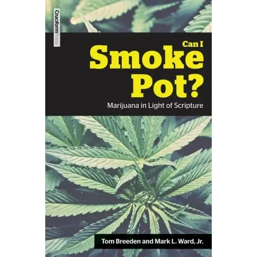 Can I Smoke Pot?: Marijuana in Light of Scripture
