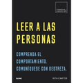 Leer a Las Personas: Comprenda El Comportamiento. Comuníquese Con Destreza.