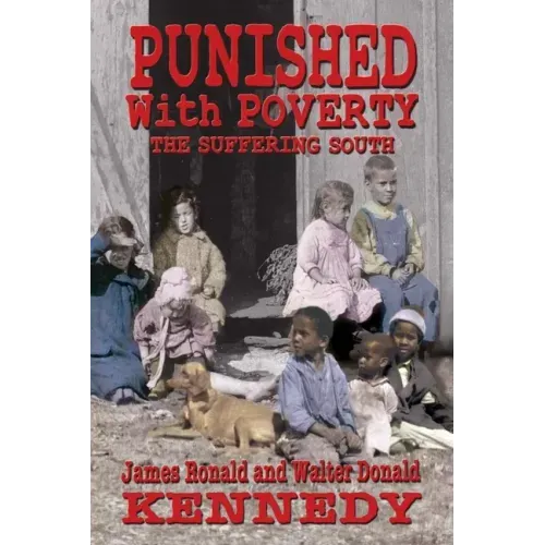Punished With Poverty: The Suffering South - Prosperity to Poverty & the Continuing Struggle