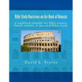 Bible Study Questions on the Book of Romans: A workbook suitable for Bible classes, family studies, or personal Bible study