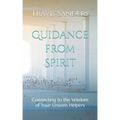 Guidance from Spirit: Connecting to the Wisdom of Your Unseen Helpers