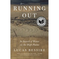 Running Out: In Search of Water on the High Plains