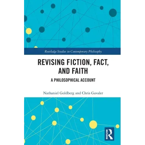 Revising Fiction, Fact, and Faith: A Philosophical Account