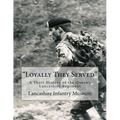 "Loyally They Served": A Short History of the Queen's Lancashire Regiment